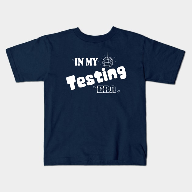 IN MY TESTING ERA ,FUNNY TESTING TEACHER,TEACHING STUDENT Kids T-Shirt by YOUNESS98